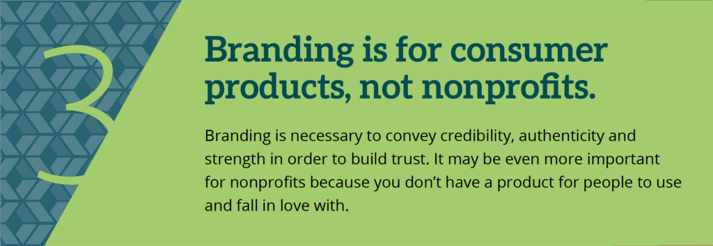 Misconception 3. Branding is for consumer products, not nonprofits