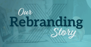 Our Rebranding Story