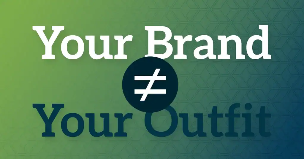 Your Brand Is Not Your Outfit